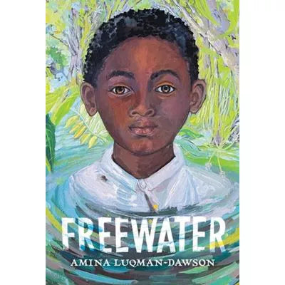 Freewater (Newbery &amp; Coretta Scott King Award Winner)